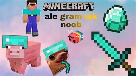 Minecraft ale gram jak noob powrót na kanał YouTube