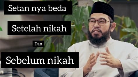 Setan Nya Berbeda Setelah Menikah Ustadz Muhammad Nuzul Dzikri Hafizahullah Youtube