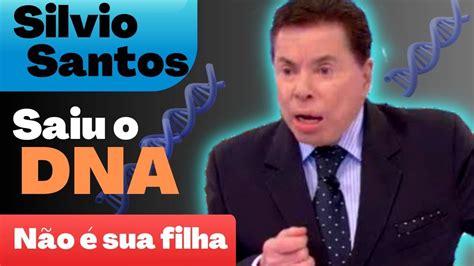 Silvio Santos Resultado Do Teste De Dna Descubra Quem Não é Filha