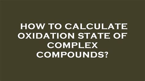 How To Calculate Oxidation State Of Complex Compounds Youtube