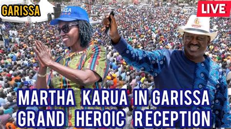 Martha Karua In Garissa Grand Reception Karua Today Live Karua In