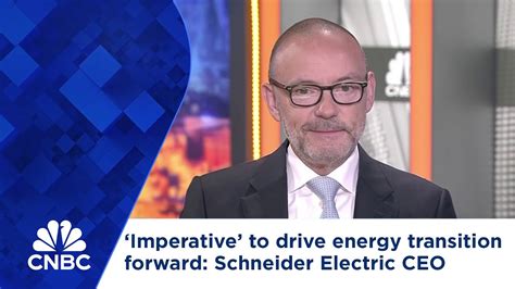 It Is ‘imperative To Drive The Energy Transition Forward Schneider