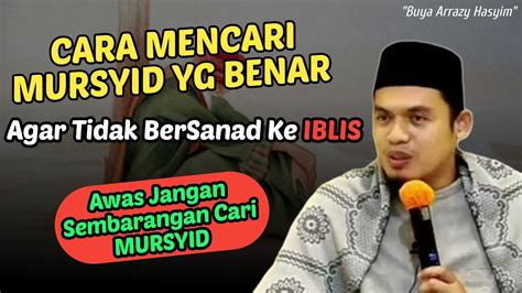 CARA MENCARI MURSYID YG BENARBUYA ARRAZY HASYIM YouTube