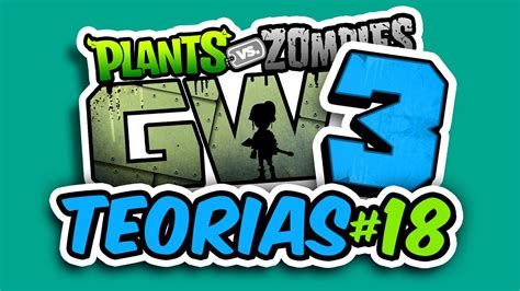 Gw3 Últimas Teorias Dos Inscritos 18 Plants Vs Zombies Garden