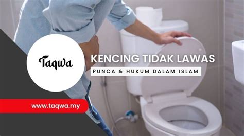 Persoalan And Hukum Berkaitan Kencing Tidak Lawas