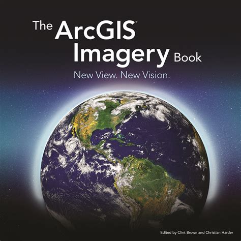 See Where Imagery And Gis Go Next In The Arcgis Imagery Book New View