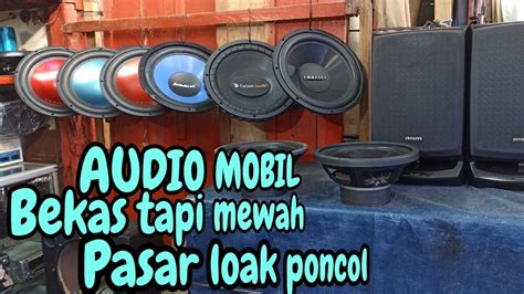 Review Harga Audio Mobil Bekas Di Pasar Loak Poncol Youtube