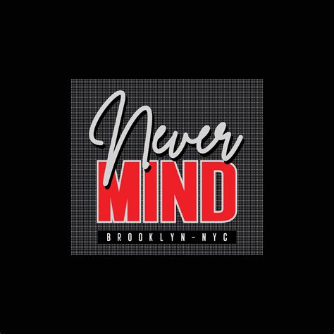 never mind typography t shirt quotes and apparel design 7744901 Vector ...