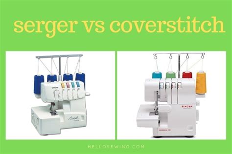 Serger Vs Sewing Machine Vs Coverstitch Machine Which One Is For You