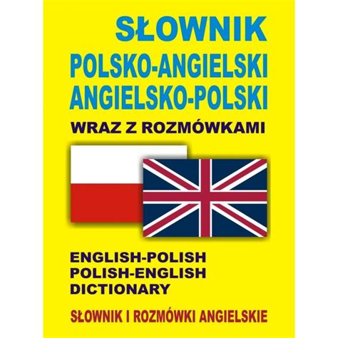 S Ownik Polsko Angielski Angielsko Polski Wraz Z Rozm Wkami