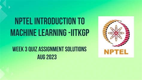 Nptel Introduction To Machine Learning Iitkgp Week 3 Quiz Assignment