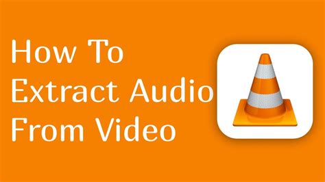 How To Extract Audio From Video In Vlc Media Playeer Youtube