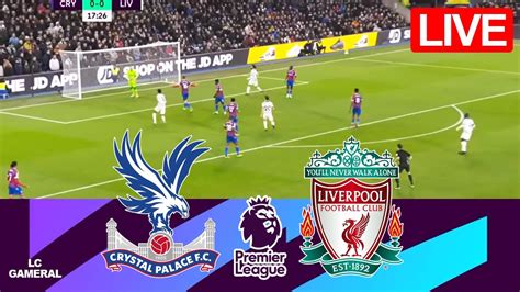 🔵crystal Palace Vs Liverpool⚪live⚽premier League 202324 Full Match Today Highlights Ps4pc