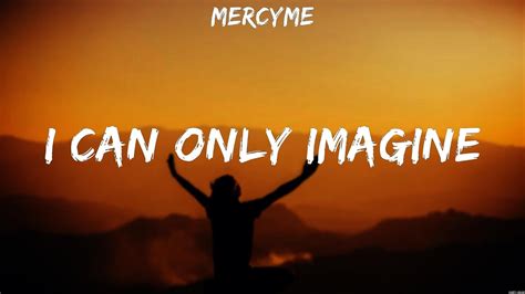 Mercyme I Can Only Imagine Lyrics Hillsong Worship Mercyme Youtube