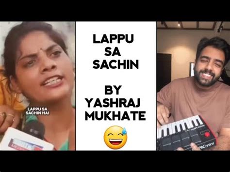 LAPPU SA SACHIN HAI SONG BY YASHRAJ MUKHATE LAPPU SA SACHIN HAI FUNNY