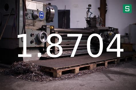 1.8704 - DIN/EN - Steel Material Sheet - SteelShop