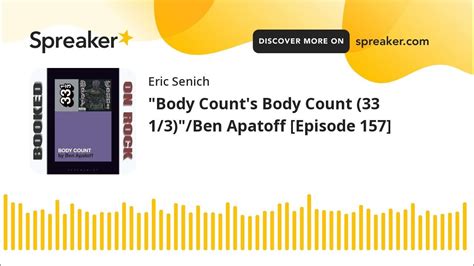 Body Count S Body Count 33 1 3 Ben Apatoff [episode 157] Youtube