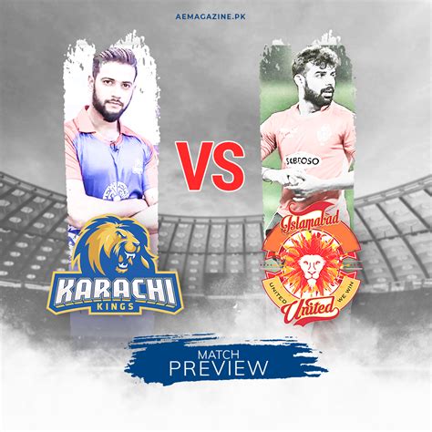 Preview Of Islamabad United And Karachi Kings By Aem Article Ae