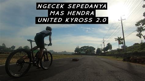 Ngecek Sepedanya Mas Hendra United Kyross Youtube