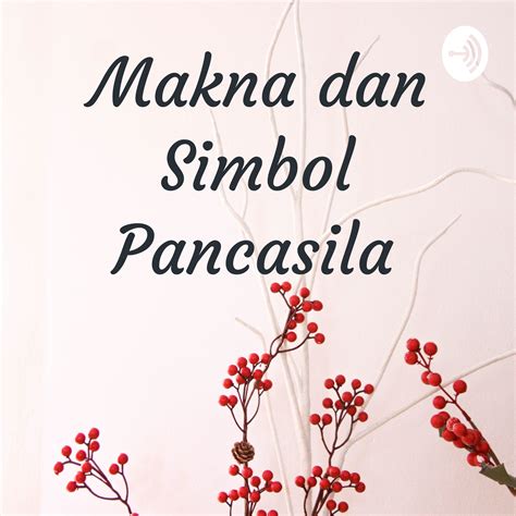 Makna Dan Simbol Pancasila Podcast Podchaser