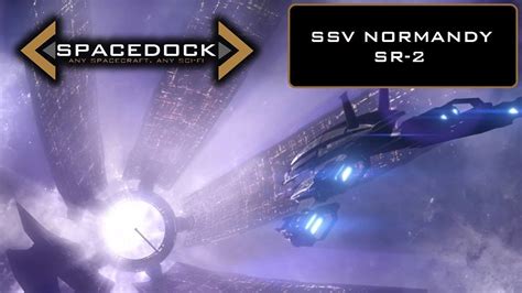 Mass Effect Ssv Normandy Sr 2 Spacedock Youtube