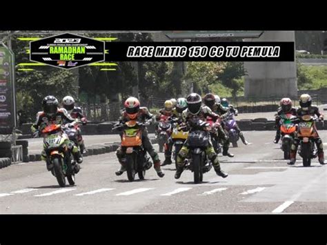 RACE Matic 150 Cc TU Pemula Ramadhan Race 2023 Sirkuit Brigif Cimahi