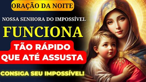 A Ora O Da Noite Mais Poderosa De Nossa Senhora Do Imposs Vel S