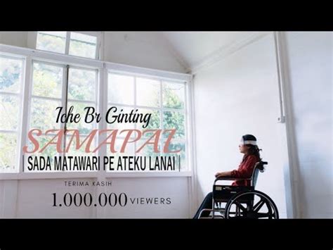 Iche Br Ginting Samapal Sada Matawari Pe Ateku Lanai Lagu Karo