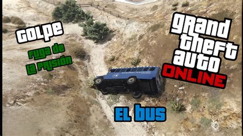 GTA Online Golpe Fuga de la Prisión 2 El BUS de la perdición