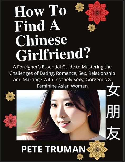 How To Find A Chinese Girlfriend A Foreigners Essential Guide To