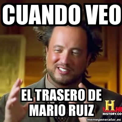 Meme Ancient Aliens Cuando Veo El Trasero De Mario Ruiz