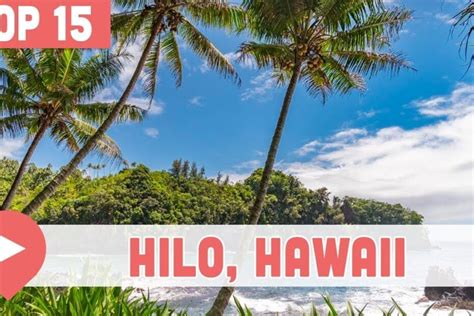 Best Things To Do In Hilo Hawaii