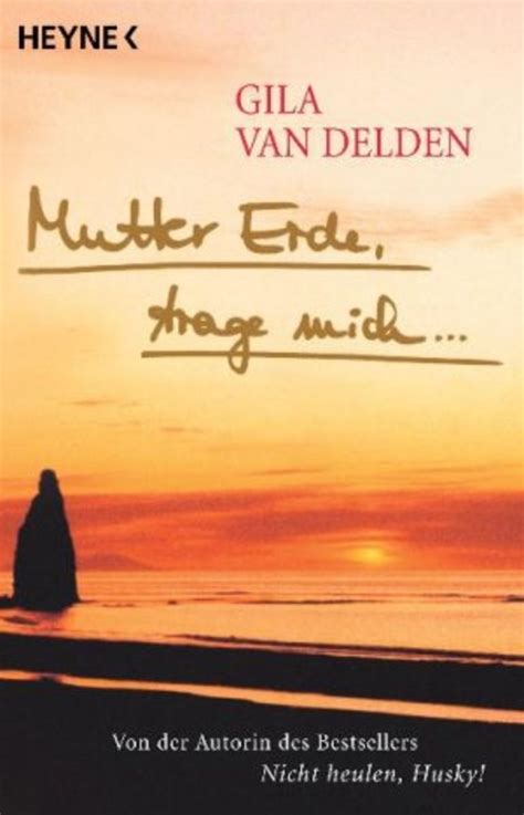 Mutter Erde Trage Mich Von Gila Van Delden Buch