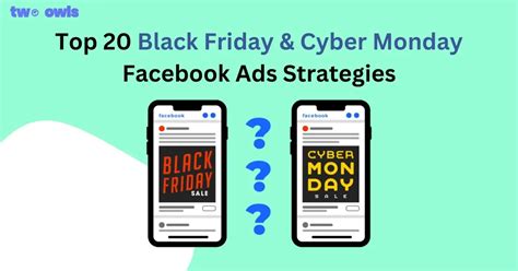 Top 20 Black Friday Cyber Monday Facebook Ads Strategieswebp