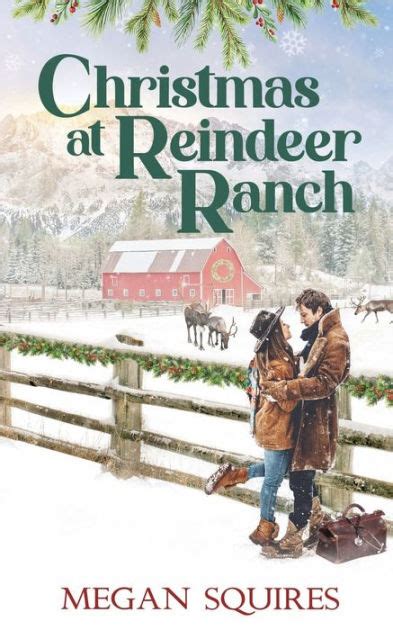 Christmas At Reindeer Ranch A Small Town Christmas Romance Novel By