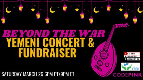 Beyond The War Yemeni Concert And Fundraiser Codepink Women For Peace