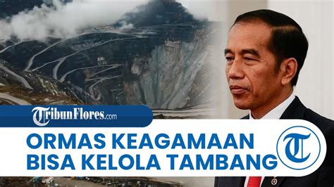 Presiden Jokowi Izinkan Ormas Keagamaan Kelola Tambang Mineral Dan