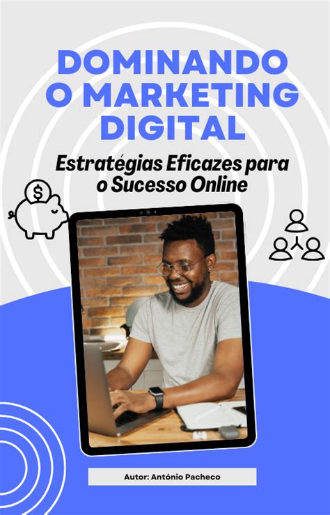 Dominando O Marketing Digital Estrat Gias Eficazes Para O Sucesso Online