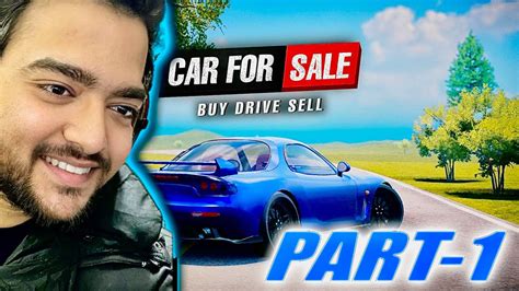 I Become A Car Seller CAR FOR SALES PART 1