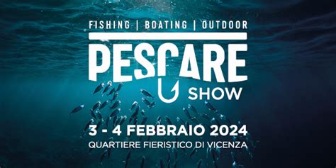 Ieg Pescare Show A Vicenza Torna La Passione Per La Pesca