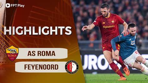 HIGHLIGHTS AS ROMA FEYENOORD ĐẲNG CẤP CỦA THẦY MOU BẢN LĨNH