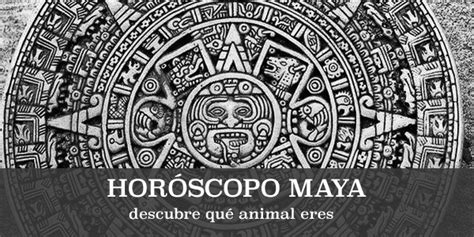 Hor Scopo Maya Conoce Tu Signo Zodiacal Gratis