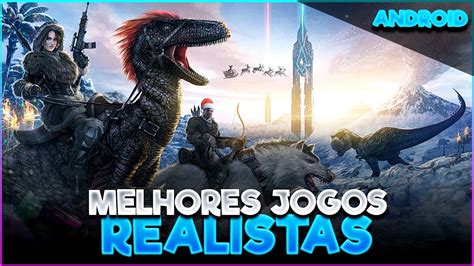 OS 18 MELHORES JOGOS MAIS REALISTAS PARA ANDROID QUE VOCÊ PRECISA