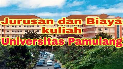 Jurusan Dan Biaya Kuliah Universitas Pamulang Youtube