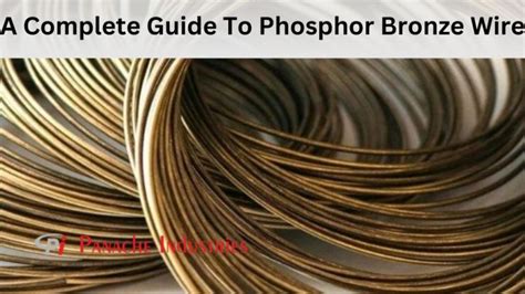 A Complete Guide To Phosphor Bronze Wire