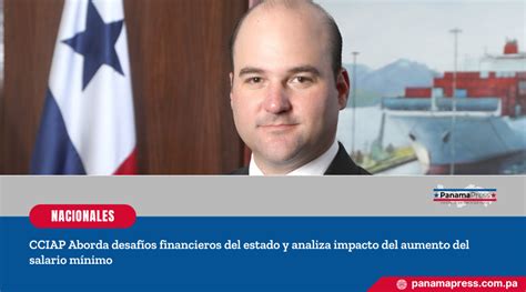 Panama Press Cciap Aborda Desafíos Financieros Del Estado Y Analiza Impacto Del Aumento Del