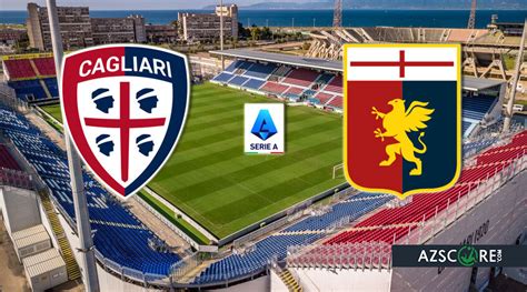 Cagliari Vs Genoa Preview And Match Prediction