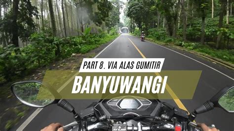 MALANG BANYUWANGI VIA ALAS GUMITIR PART 8 TOURING DEPOK SUMBAWA