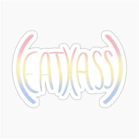 EAT ASS Sticker By MichelleHaruka Redbubble