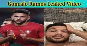 Watch Full Goncalo Ramos Leaked Video Explore Full Viral Video